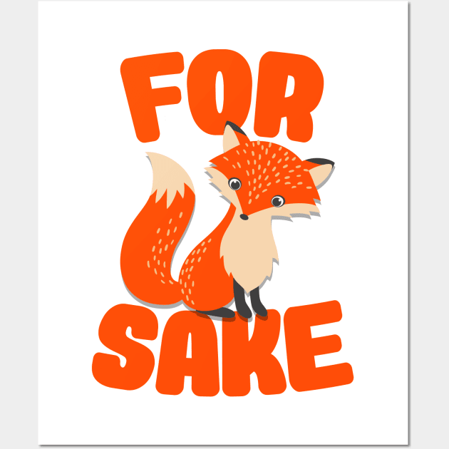 FOR FOX SAKE / Funny Fox Pun Design Wall Art by CultOfRomance